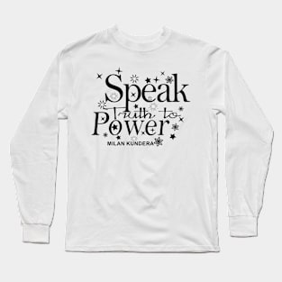 speak truth to power MILAN KUNDERA BY CHAKIBIUM Long Sleeve T-Shirt